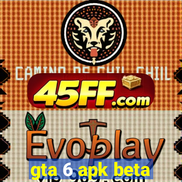 gta 6 apk beta